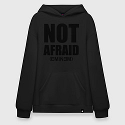 Худи оверсайз Not Afraid