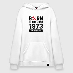 Толстовка-худи оверсайз Born In The USSR 1973 Limited Edition, цвет: белый