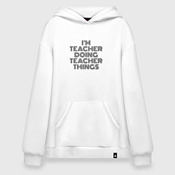 Толстовка-худи оверсайз Im doing teacher things, цвет: белый