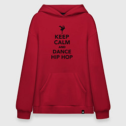 Толстовка-худи оверсайз Keep calm and dance hip hop, цвет: красный