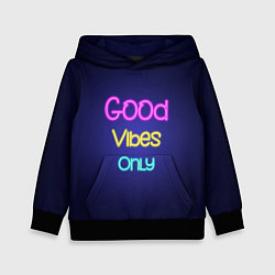 Толстовка-худи детская Только хорошие вибрации неон - good vibes only, цвет: 3D-черный