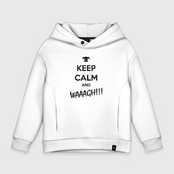 Толстовка оверсайз детская Keep Calm & WAAAGH, цвет: белый