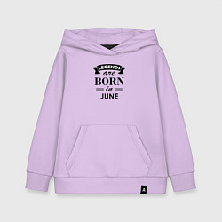 Толстовка детская хлопковая Legends are born in june, цвет: лаванда