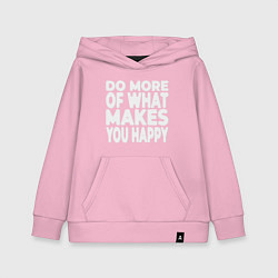 Детская толстовка-худи Надпись Do more of what makes you happy