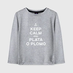 Детский лонгслив Keep Calm & Plata o Plomo