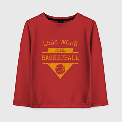 Детский лонгслив Less work more Basketball