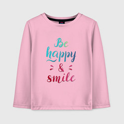 Детский лонгслив Be happy and smile