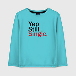 Лонгслив хлопковый детский Yep, Still & Single, цвет: бирюзовый