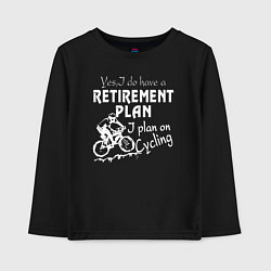 Лонгслив хлопковый детский Мой план на пенсию - ездить на велосипеде, цвет: черный