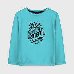 Лонгслив хлопковый детский Леттеринг Give thanks whith a grateful heart, цвет: бирюзовый