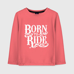 Лонгслив хлопковый детский Born to ride - рожденный ездить, цвет: коралловый