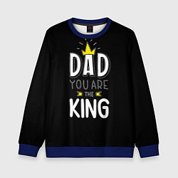 Детский свитшот Dad you are the King