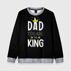 Детский свитшот Dad you are the King