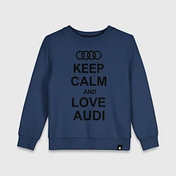 Детский свитшот Keep Calm & Love Audi