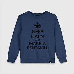 Детский свитшот Keep Calm & Make A Pentakill