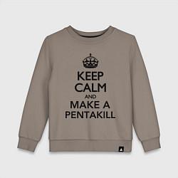 Детский свитшот Keep Calm & Make A Pentakill