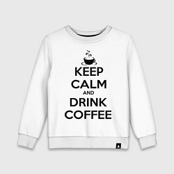 Детский свитшот Keep Calm & Drink Coffee