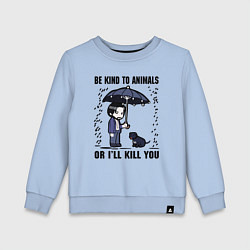 Свитшот хлопковый детский Be kind to animals or I'll kil, цвет: мягкое небо