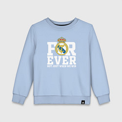 Свитшот хлопковый детский Real Madrid, Реал Мадрид FOREVER NOT JUST WHEN WE, цвет: мягкое небо