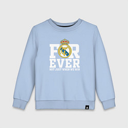 Детский свитшот Real Madrid, Реал Мадрид FOREVER NOT JUST WHEN WE