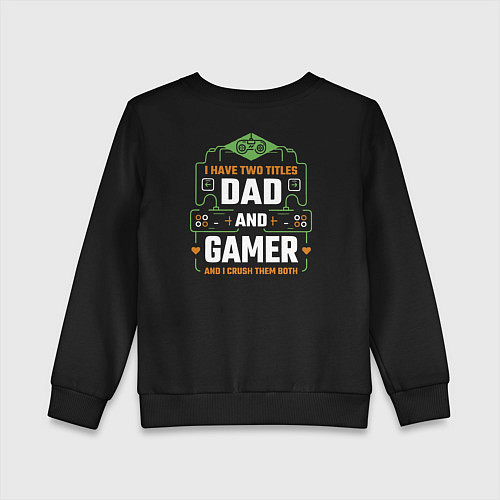 Детский свитшот I have two titles dad and gamer and i crush them b / Черный – фото 2