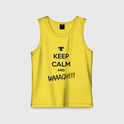 Майка детская хлопок Keep Calm & WAAAGH, цвет: желтый