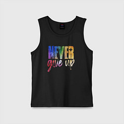 Майка детская хлопок Never give up, цвет: черный