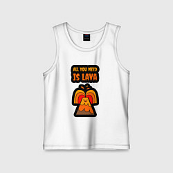 Детская майка Всё что тебе нужно это лава