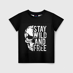 Футболка детская Stay wild and free, цвет: 3D-принт