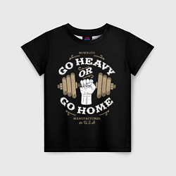Футболка детская Go heavy or go home, цвет: 3D-принт