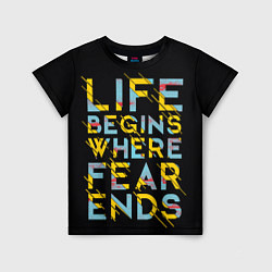 Футболка детская Life Begins Where Fear Ends, цвет: 3D-принт