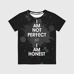 Футболка детская I am not perfect, but I am honest, цвет: 3D-принт