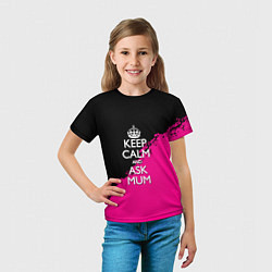 Футболка детская Keep calm ask mum, цвет: 3D-принт — фото 2
