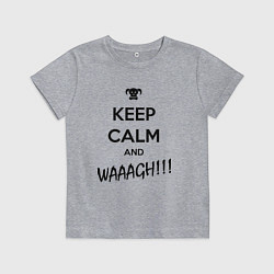 Футболка хлопковая детская Keep Calm & WAAAGH, цвет: меланж