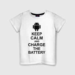 Детская футболка Keep Calm & Charge The Battery (Android)