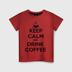 Футболка хлопковая детская Keep Calm & Drink Coffee, цвет: красный