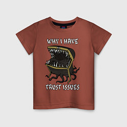 Детская футболка Why I Have Trust Issues