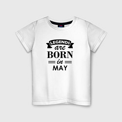 Детская футболка Legends are born in May