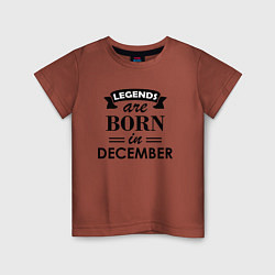 Футболка хлопковая детская Legends are born in december, цвет: кирпичный