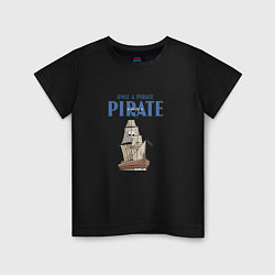 Детская футболка Once a pirate always a pirate