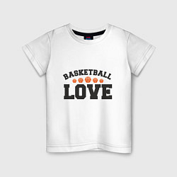 Футболка хлопковая детская Love - Basketball, цвет: белый