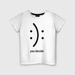 Футболка хлопковая детская Уou decide, sad or cheerful, цвет: белый