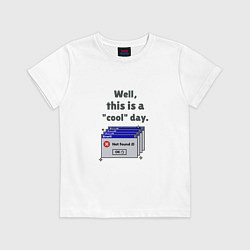 Футболка хлопковая детская Well this is a cool day, цвет: белый