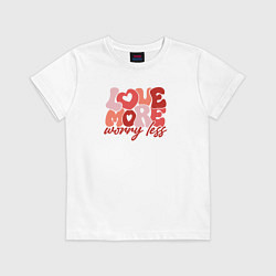 Футболка хлопковая детская Love more worry less, цвет: белый