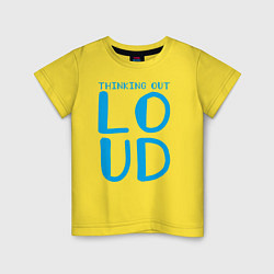 Детская футболка Thinking Out: Loud