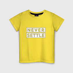 Футболка хлопковая детская Never Settle, цвет: желтый