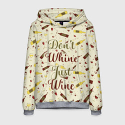 Мужская толстовка Don't Whine, Just Wine