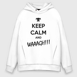 Толстовка оверсайз мужская Keep Calm & WAAAGH, цвет: белый