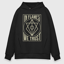 Толстовка оверсайз мужская In Flames: We Trust, цвет: черный