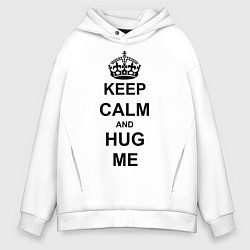 Толстовка оверсайз мужская Keep Calm & Hug Mе, цвет: белый